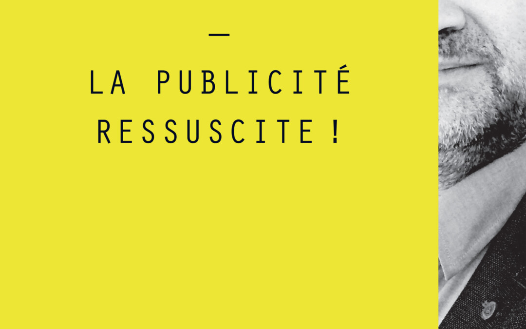Jean-Marc Segati vous présente son nouveau livre « La Publicité Ressuscite » !