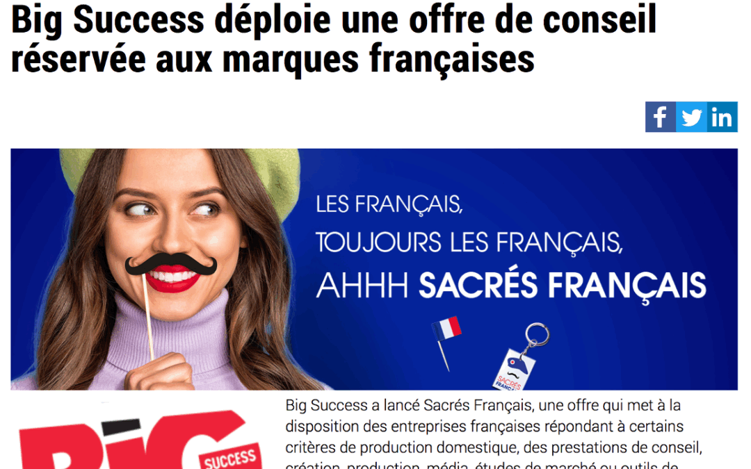 « Big Success lance l&rsquo;initiative publicitaire Sacrés Français »
