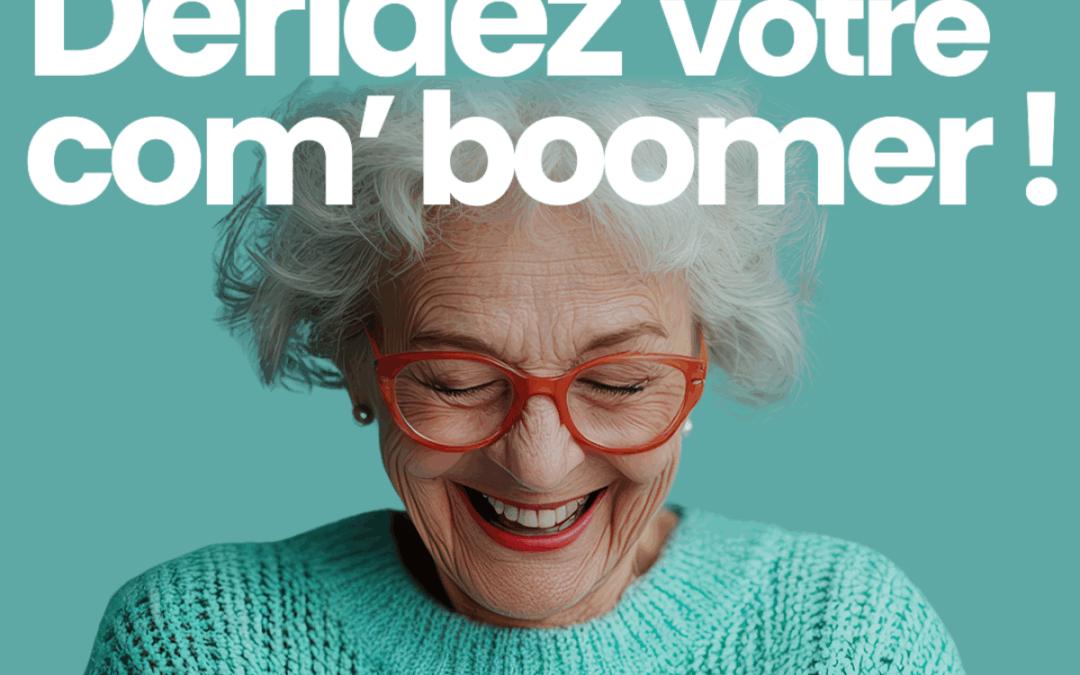 Déridez votre com&rsquo; Boomer !